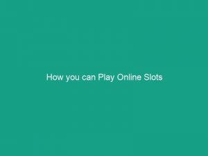 How you can Play Online Slots