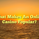 What Makes An Online Casino Popular?