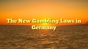 The New Gambling Laws in Germany