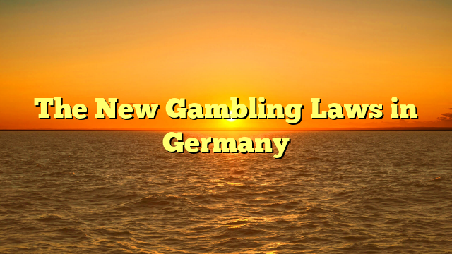 The New Gambling Laws in Germany