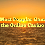 The Most Popular Games in the Online Casino