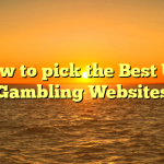 How to pick the Best UK Gambling Websites